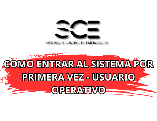 ¿Cómo entrar al Sistema Control de Emergencias por primera vez con perfil Operativo?